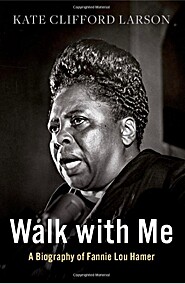 Walk With Me: A Biography of Fannie Lou Hamer