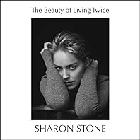 The Beauty of Living Twice / Sharon Stone